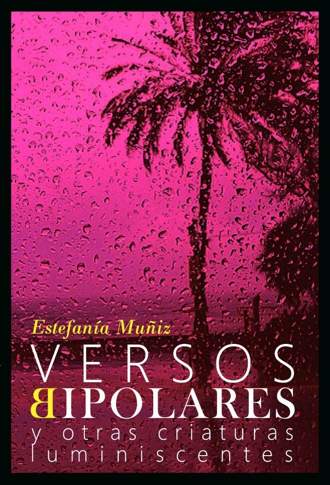 'Versos bipolares y otras criaturas luminiscentes', de Estefanía Muñiz