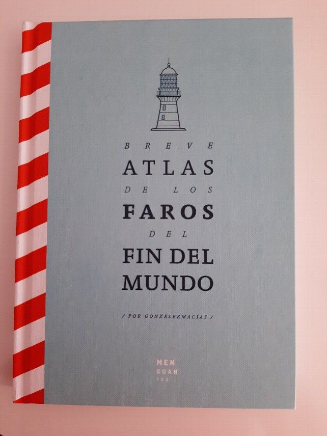 Portada del libro ‘Breve atlas de los faros del fin del mundo’, de José Luis González Macías. 